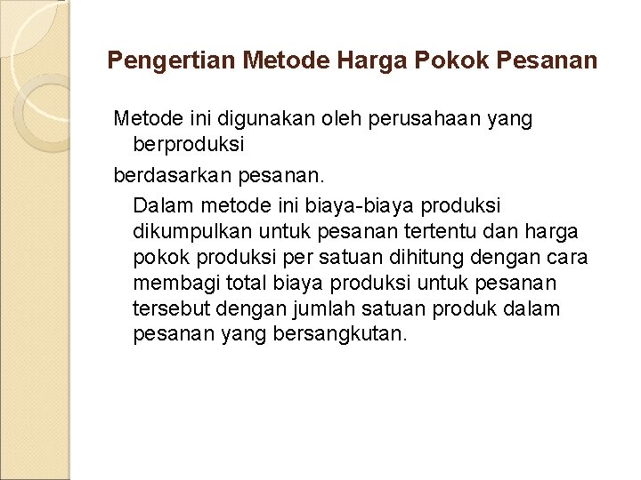 Pengertian Metode Harga Pokok Pesanan Metode ini digunakan oleh perusahaan yang berproduksi berdasarkan pesanan.