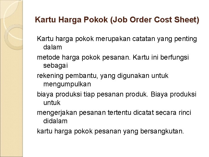Kartu Harga Pokok (Job Order Cost Sheet) Kartu harga pokok merupakan catatan yang penting