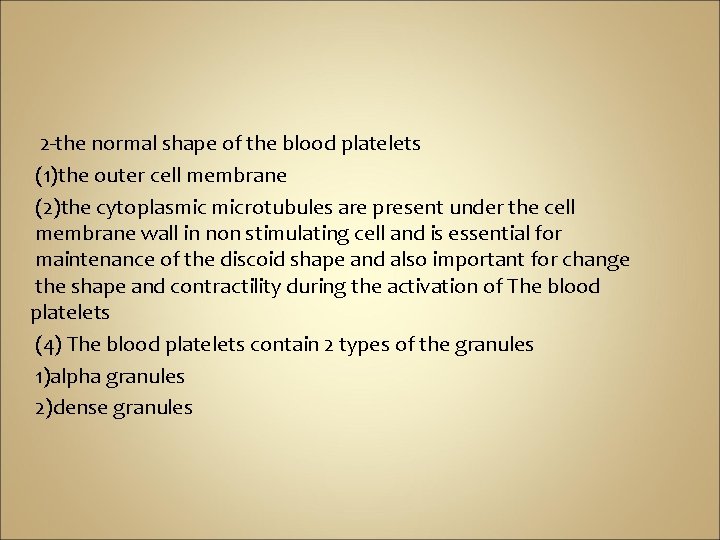 2 -the normal shape of the blood platelets (1)the outer cell membrane (2)the cytoplasmic