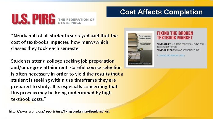 Cost Affects Completion “Nearly half of all students surveyed said that the cost of