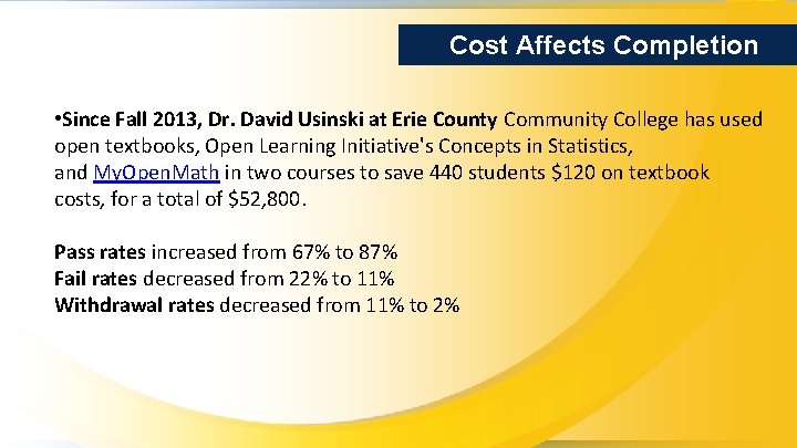 Cost Affects Completion • Since Fall 2013, Dr. David Usinski at Erie County Community