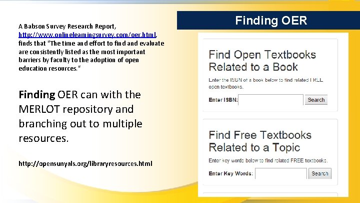 A Babson Survey Research Report, http: //www. onlinelearningsurvey. com/oer. html, finds that "The time