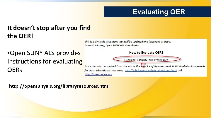 Evaluating OER It doesn’t stop after you find the OER! • Open SUNY ALS