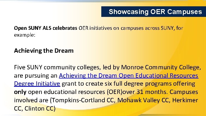 Showcasing OER Campuses Open SUNY ALS celebrates OER initiatives on campuses across SUNY, for