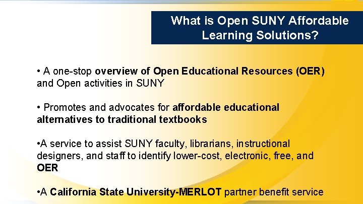 What is Open SUNY Affordable Learning Solutions? • A one-stop overview of Open Educational