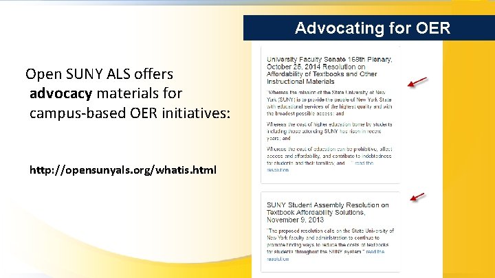 Advocating for OER Open SUNY ALS offers advocacy materials for campus-based OER initiatives: http: