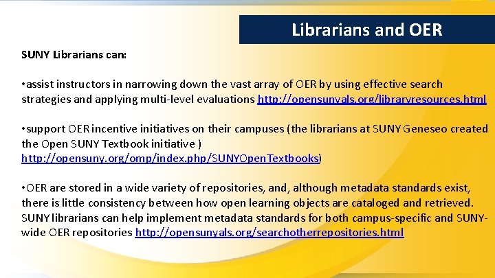 Librarians and OER SUNY Librarians can: • assist instructors in narrowing down the vast