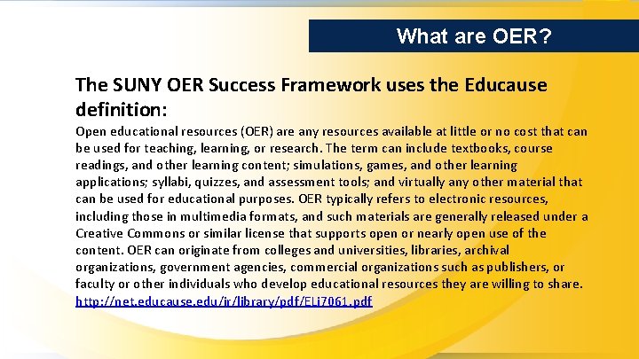 What are OER? The SUNY OER Success Framework uses the Educause definition: Open educational