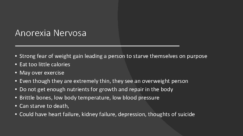 Anorexia Nervosa • • Strong fear of weight gain leading a person to starve