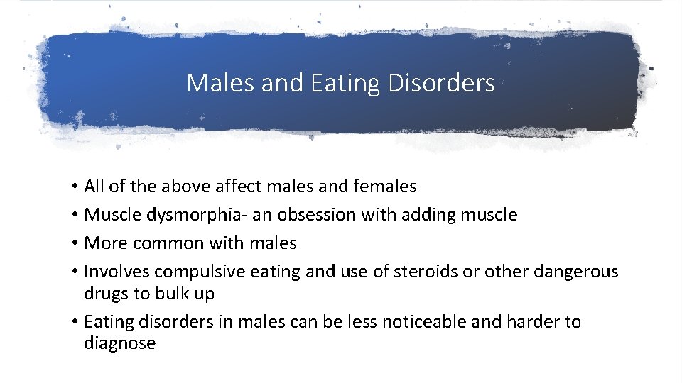 Males and Eating Disorders • All of the above affect males and females •