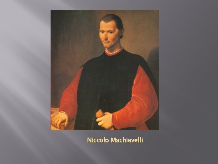 Niccolo Machiavelli 