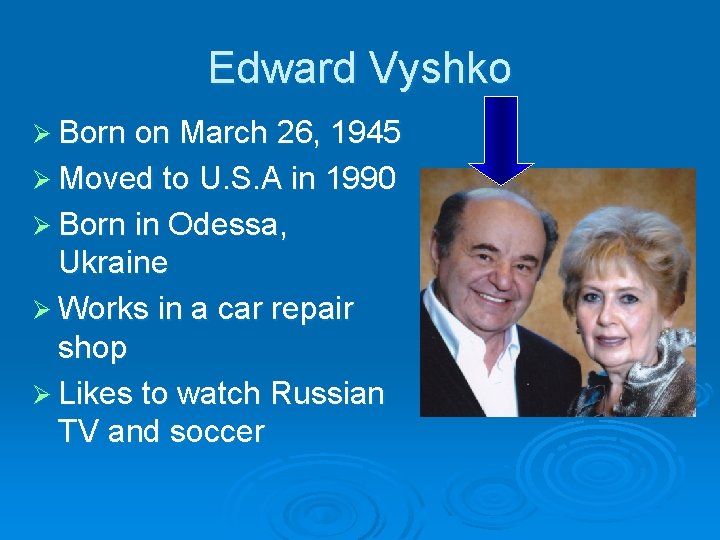 Edward Vyshko Ø Born on March 26, 1945 Ø Moved to U. S. A