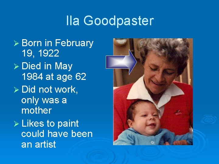 Ila Goodpaster Ø Born in February 19, 1922 Ø Died in May 1984 at