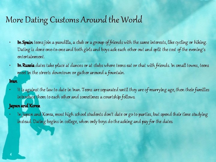 More Dating Customs Around the World • • In Spain teens join a pandilla,