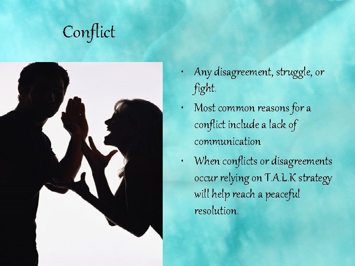 Conflict • Any disagreement, struggle, or fight. • Most common reasons for a conflict