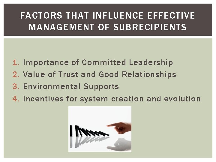 FACTORS THAT INFLUENCE EFFECTIVE MANAGEMENT OF SUBRECIPIENTS 1. 2. 3. 4. Importance of Committed