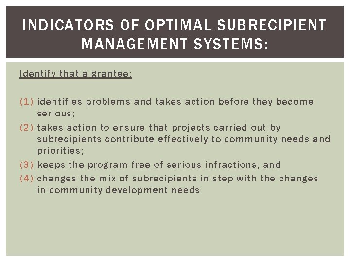 INDICATORS OF OPTIMAL SUBRECIPIENT MANAGEMENT SYSTEMS: Identify that a grantee: (1) identifies problems and