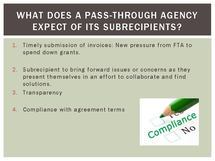 WHAT DOES A PASS-THROUGH AGENCY EXPECT OF ITS SUBRECIPIENTS? 1. Timely submission of invoices: