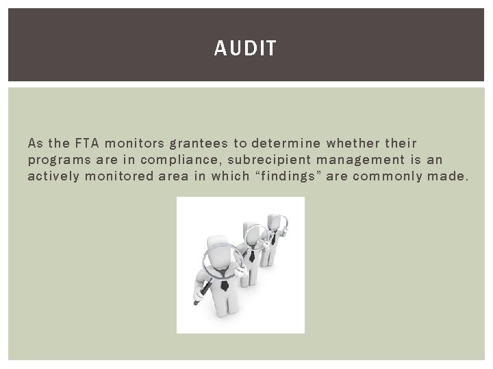 AUDIT As the FTA monitors grantees to determine whether their programs are in compliance,