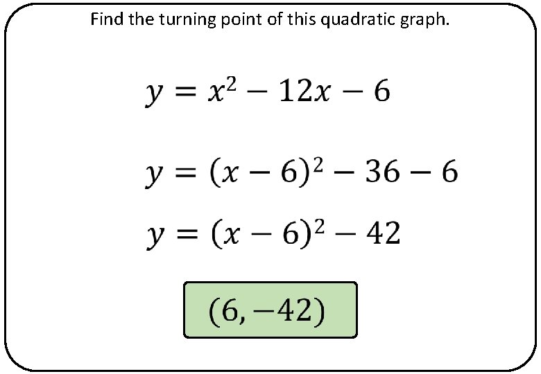 Find the turning point of this quadratic graph. 