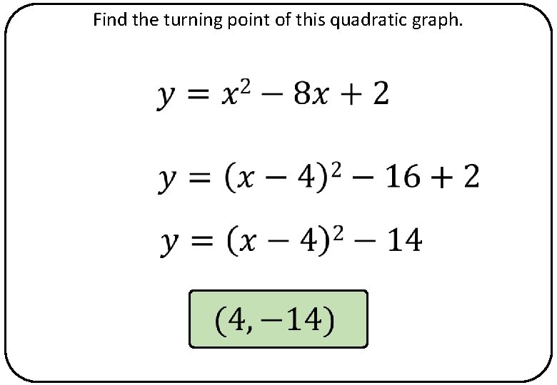 Find the turning point of this quadratic graph. 
