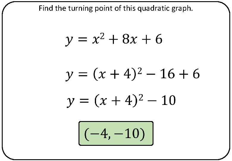 Find the turning point of this quadratic graph. 