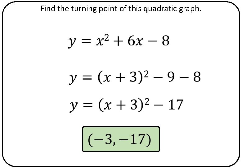 Find the turning point of this quadratic graph. 