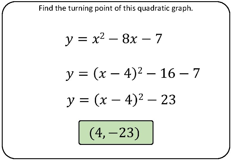 Find the turning point of this quadratic graph. 