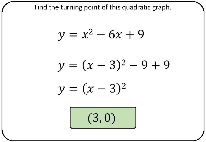 Find the turning point of this quadratic graph. 