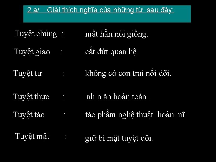 2. a/ Giải thích nghĩa của những từ sau đây: Tuyệt chủng : mất