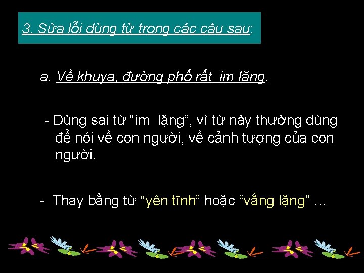 3. Sửa lỗi dùng từ trong các câu sau: a. Về khuya, đường phố