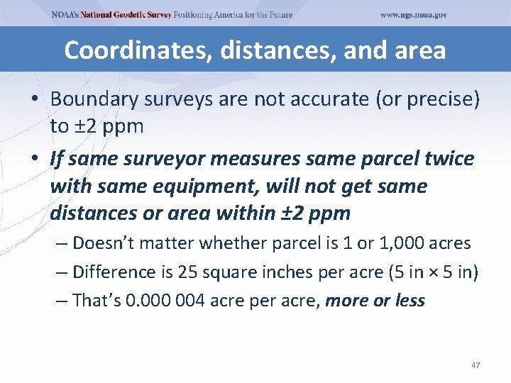 Coordinates, distances, and area • Boundary surveys are not accurate (or precise) to ± Coordinates, distances, and area • Boundary surveys are not accurate (or precise) to ±