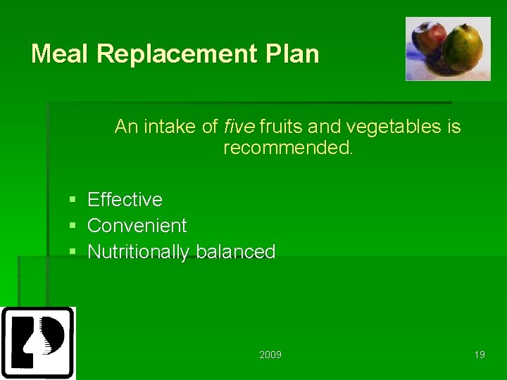 Meal Replacement Plan An intake of five fruits and vegetables is recommended. § Effective