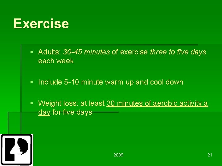 Exercise § Adults: 30 -45 minutes of exercise three to five days each week