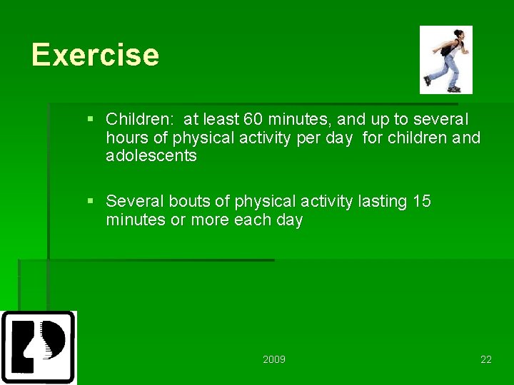 Exercise § Children: at least 60 minutes, and up to several hours of physical