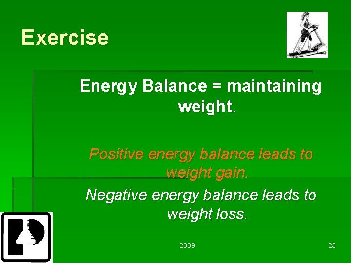 Exercise Energy Balance = maintaining weight. Positive energy balance leads to weight gain. Negative