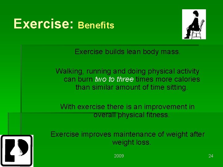 Exercise: Benefits Exercise builds lean body mass. Walking, running and doing physical activity can