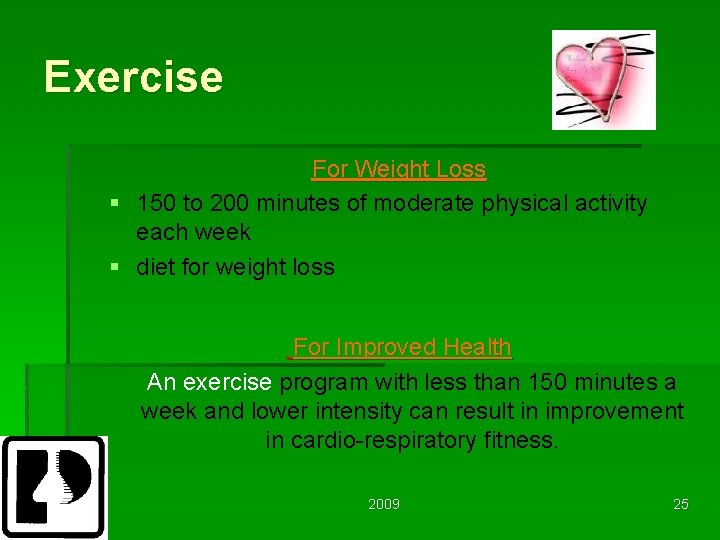 Exercise For Weight Loss § 150 to 200 minutes of moderate physical activity each