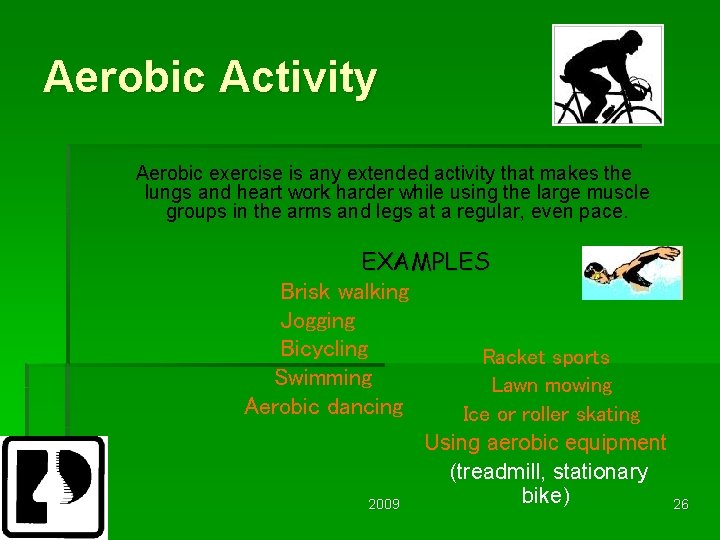 Aerobic Activity Aerobic exercise is any extended activity that makes the lungs and heart