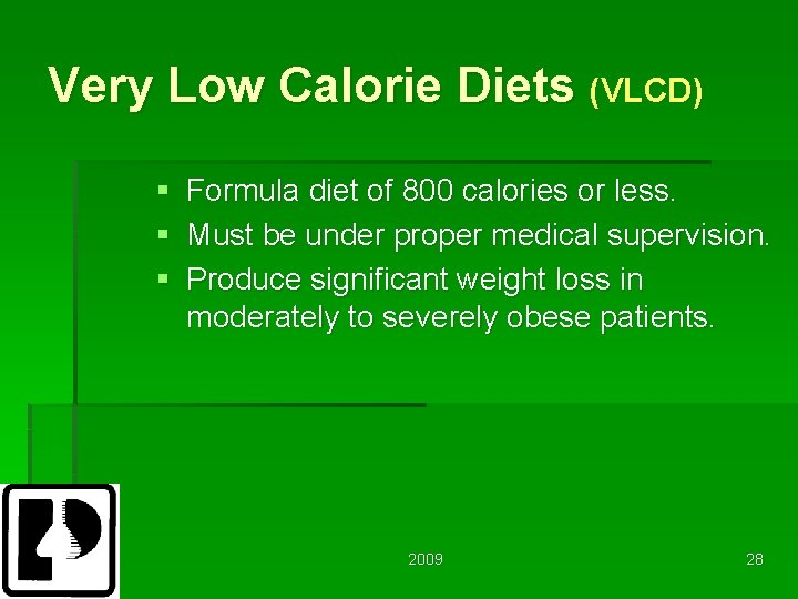 Very Low Calorie Diets (VLCD) § Formula diet of 800 calories or less. §