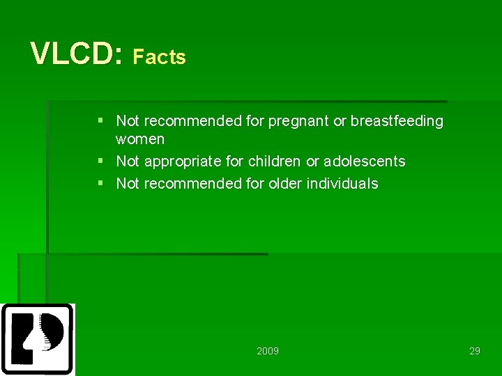 VLCD: Facts § Not recommended for pregnant or breastfeeding women § Not appropriate for