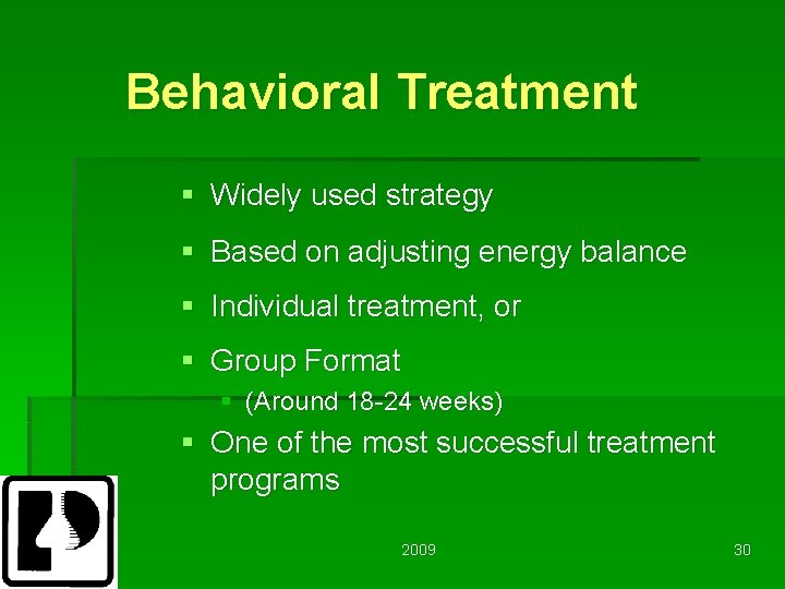 Behavioral Treatment § Widely used strategy § Based on adjusting energy balance § Individual