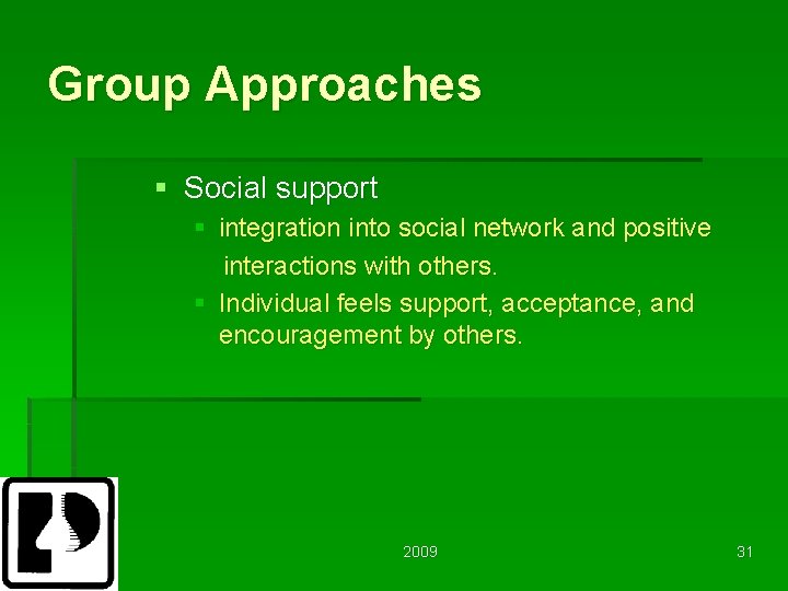 Group Approaches § Social support § integration into social network and positive interactions with