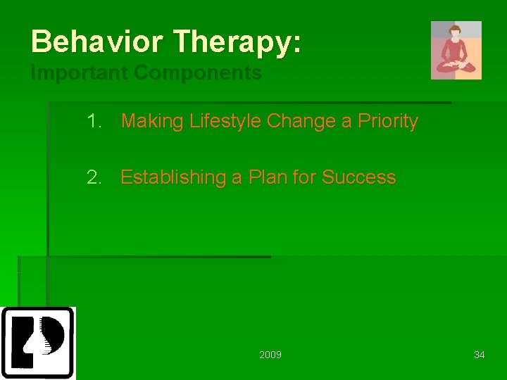Behavior Therapy: Important Components 1. Making Lifestyle Change a Priority 2. Establishing a Plan