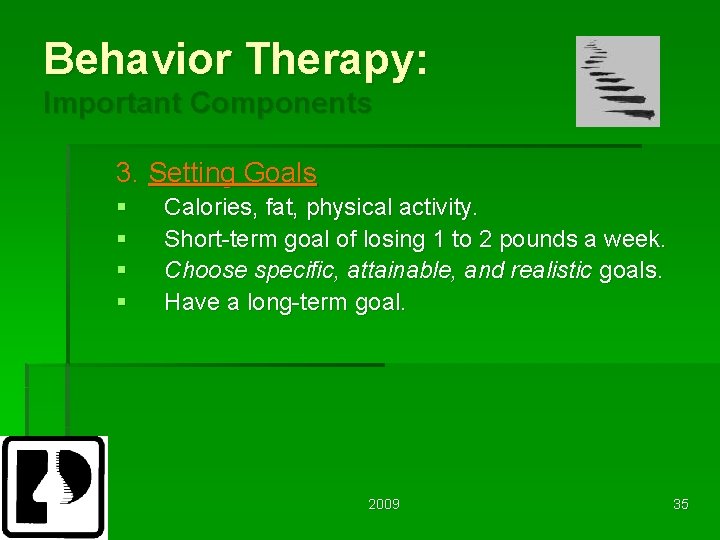 Behavior Therapy: Important Components 3. Setting Goals § § Calories, fat, physical activity. Short-term