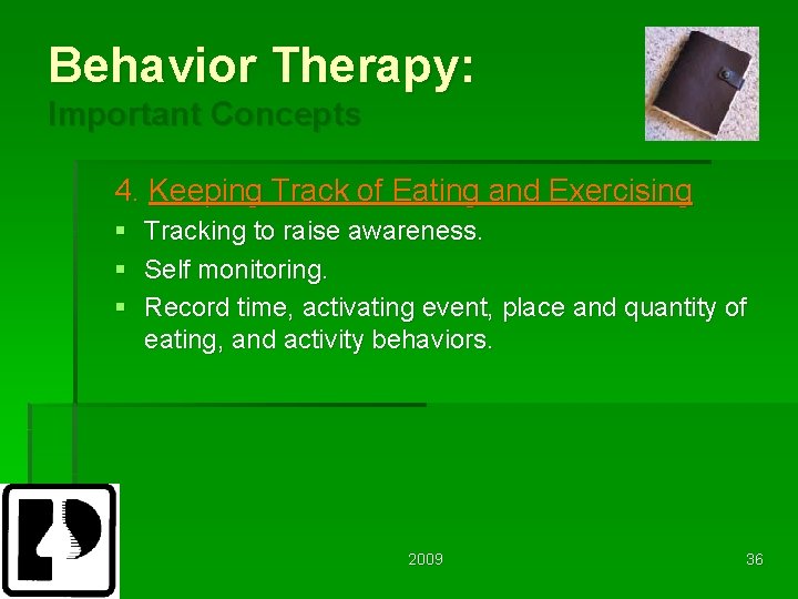 Behavior Therapy: Important Concepts 4. Keeping Track of Eating and Exercising § Tracking to