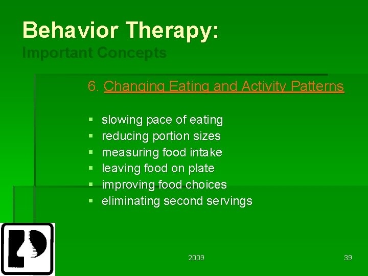 Behavior Therapy: Important Concepts 6. Changing Eating and Activity Patterns § § § slowing