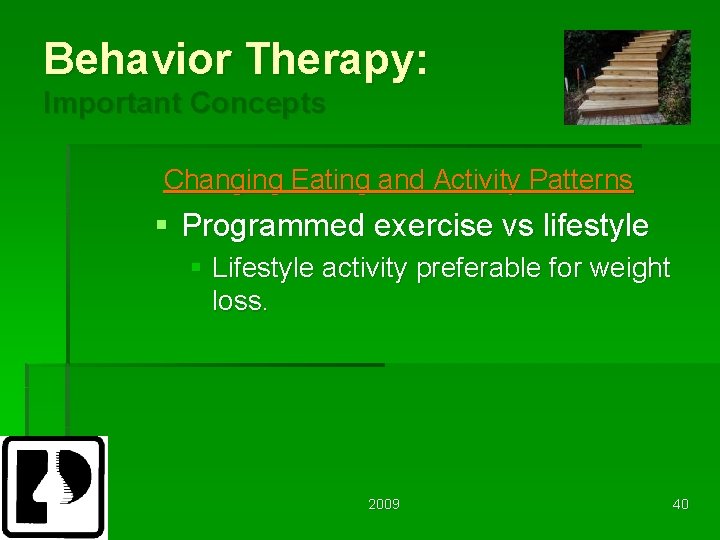 Behavior Therapy: Important Concepts Changing Eating and Activity Patterns § Programmed exercise vs lifestyle