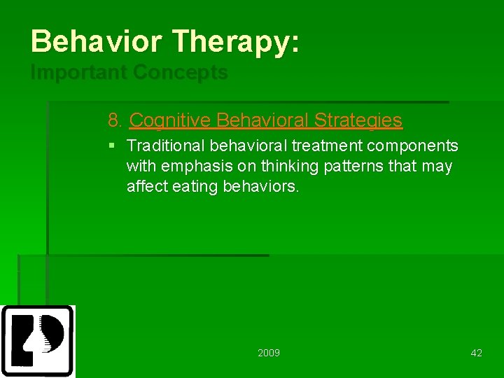 Behavior Therapy: Important Concepts 8. Cognitive Behavioral Strategies § Traditional behavioral treatment components with
