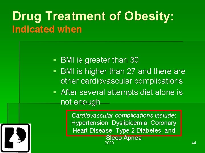 Drug Treatment of Obesity: Indicated when § BMI is greater than 30 § BMI